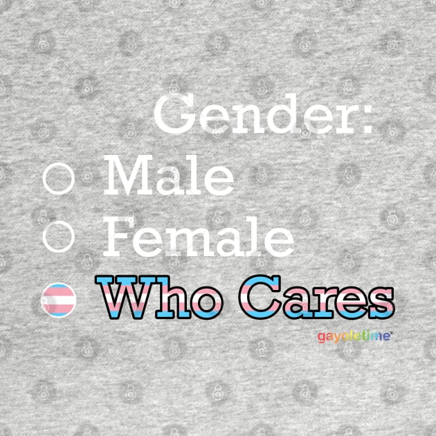 Gender: Who Cares by GayOleTime
